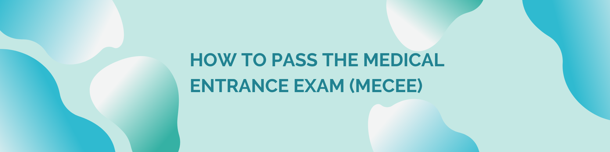 How to Pass the Medical Entrance Exam (MECEE)