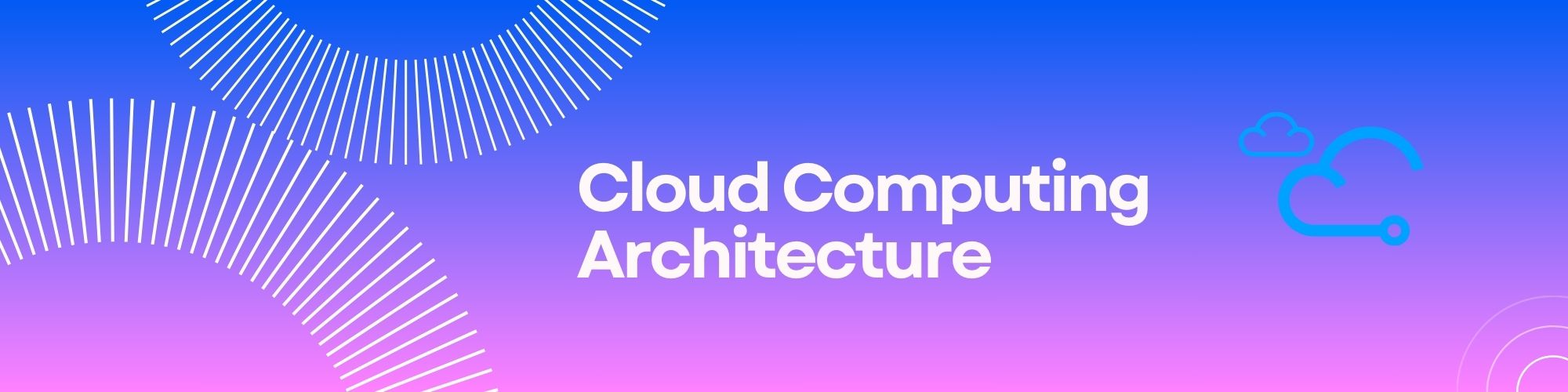Cloud Computing Architecture (Service Models, Deployment Models, and Virtualization)