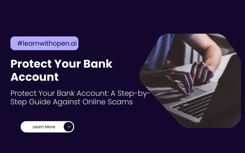 Protect Your Bank Account: A Step-by-Step Guide Against Online Scams