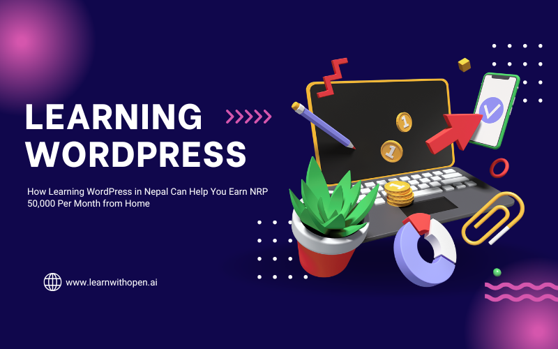How Learning WordPress in Nepal Can Help You Earn NRP 50,000 Per Month from Home